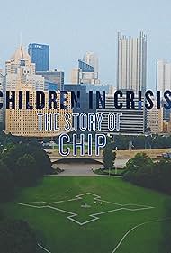 Children in Crisis: The Story of CHIP (2024)