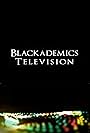 Blackademics Television (2013)