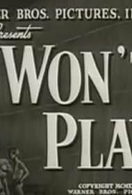 I Won't Play (1944)