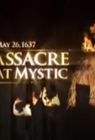 Primary photo for Massacre at Mystic (May 26, 1637)