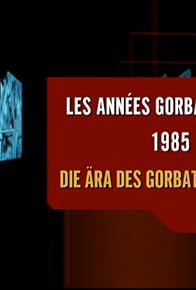 Primary photo for Les années Gorbatchev