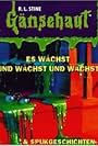 Gänsehaut: 9 - Es wächst und wächst und wächst & Spukgeschichten (1998)