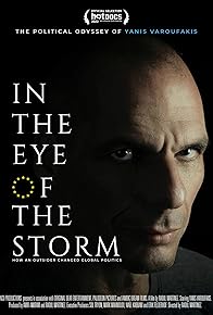 Primary photo for In the Eye of the Storm: The Political Odyssey of Yanis Varoufakis