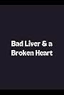 Bad Liver & a Broken Heart (1996)