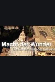 Primary photo for Macht der Wunder - Die Geheimnisse des Vatikans