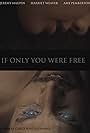 If Only You Were Free (2019)