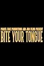 Bite Your Tongue (2017)