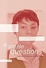 A Simple Question (2018)