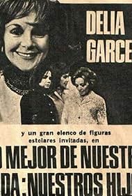 Delia Garcés in Lo mejor de nuestra vida... nuestros hijos (1967)