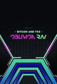 Bitcom and the Oblivion Ray (2011)