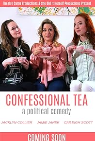 Primary photo for Confessional Tea: A Political Comedy