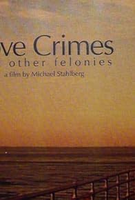 Primary photo for Love Crimes and Other Felonies