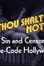 Thou Shalt Not: Sex, Sin and Censorship in Pre-Code Hollywood (2008)