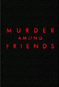 Murder Among Friends (2016)