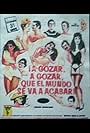 A gozar, a gozar, que el mundo se va acabar (1990)