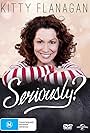 Kitty Flanagan in Kitty Flanagan: Seriously? (2017)