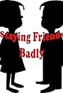 Staying Friends Badly (2016)