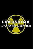 Fukushima: Nature in the Dangerzone