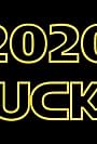 2020 Sucks (2020)