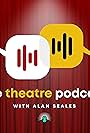 The Theatre Podcast with Alan Seales (2018)