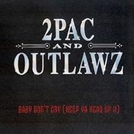 Primary photo for 2Pac Feat. Outlawz: Baby Don't Cry (Keep Ya Head Up II)