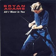 Primary photo for Bryan Adams: All I Want Is You