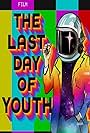 The Last Day of Youth (2021)