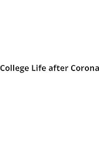 Primary photo for College Life after Corona