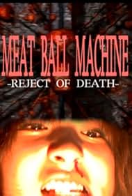 Meatball Machine: Reject of Death (2007)