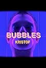 Kristof: Bubbles (2019)