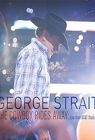 Primary photo for George Strait: The Cowboy Rides Away