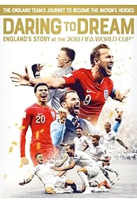 Primary photo for Daring to Dream: England's story at the 2018 FIFA World Cup