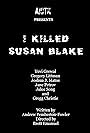 I Killed Susan Blake (2016)