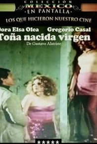 Primary photo for Toña, nacida virgen