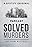 Solved Murders: True Crime Mysteries