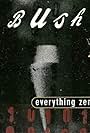 Bush: Everything Zen (1994)