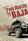 Two Roads to Baja (2007)