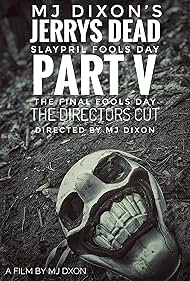 MJ Dixon's Jerry's Dead: Slaypril Fools Day Part V: The Final Fools Day: The Directors Cut (2021)