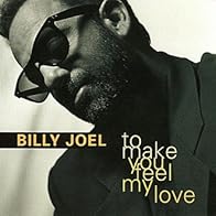 Primary photo for Billy Joel: To Make You Feel My Love