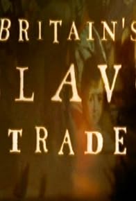 Primary photo for Britain's Slave Trade