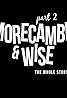 "Morecambe & Wise: The Whole Story" Episode #1.2 (TV Episode 2013) Poster