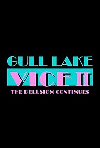 Primary photo for Gull Lake Vice II: The Delusion Continues