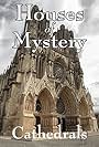 Houses of Mystery: Mysteries of the Cathedrals (2000)