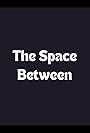 The Space Between (2002)