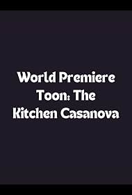 World Premiere Toon: The Kitchen Casanova (1996)