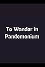 To Wander in Pandemonium (2009)