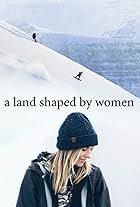 A Land Shaped by Women (2018)