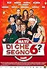 Ma tu di che segno 6? (2014) Poster