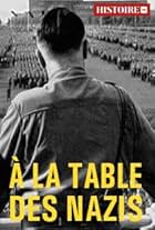 Histoire TV: À la table des nazis (2023)