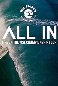 Primary photo for All In: Life on the WSL Championship Tour